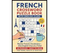French Crossword Puzzle Book With English Clues: Fun & Easiest Way to Learn Beginner French for English Speakers for Teens, Adults & Seniors | About ... Language Learner, Student, Teachers