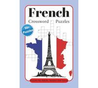 French Crossword Puzzles: Crossword Puzzles with Easy to Read Print about France, French words and more | 6x9 inches, 120 pages | 50+ Puzzles ... Gift for Vacations, Holidays and Relaxation