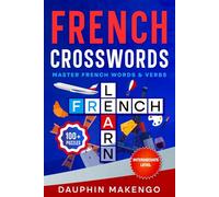 FRENCH CROSSWORDS: Master French Words & Verbs - Intermediate Level