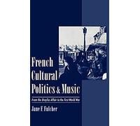 French Cultural Politics & Music: From The Dreyfus Affair To The First World War