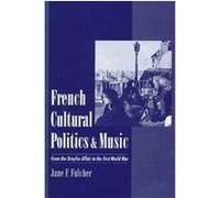 French Cultural Politics & Music Jane F. Fulcher (Auteur)