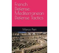 French Defense: Mediterranean Defense Tactics