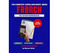 French Dictation Workbook: The Complete Listen and Write Series: Master Listening, Spelling and Vocabulary