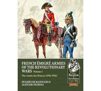 French Émigré Armies of the Revolutionary Wars: The Armée Des Princes (1791-1792) (2)