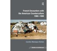 French Encounters With The American Counterculture 1960-1980