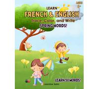 French-English Bilingual Spring Picture Book for Kids: Learn, Trace, and Color 50 Spring Words: Learn 50 Words with Fun Tracing & Coloring Activities - A Bilingual Picture Book for Early Learners