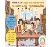French-English Word Picture Dictionary - My Home & Me: Kids First Words with Visual Art & Simplified Phonetic Pronunciation. Free French Audio Voice. Child’s Natural Learning Circle.