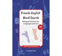 French-English Word Search: Bilingual Puzzles For Language Learners about Animals, Food, Transportation, School and More | 6x9 inches, 140 pages | 55+ Puzzles | Gift for Holidays & Relaxation
