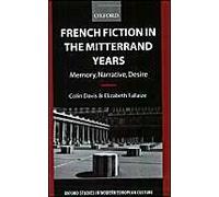 French Fiction In The Mitterrand Years ' Memory, Narrative, Desire' (O.S.M.E.C.)