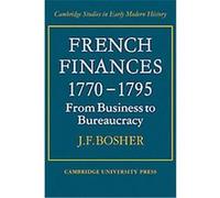 French Finances 1770-1795, Cambridge Studies in Early Modern History J.F. Bosher (Auteur)