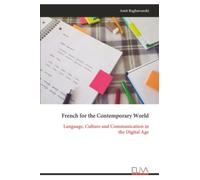 French for the Contemporary World: Language, Culture and Communication in the Digital Age