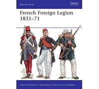 Martin Windrow et Gerry Embleton – French Foreign Legion 1831-71 – Osprey Publishing