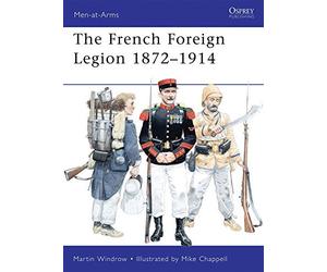 French Foreign Legion 1872-1914 (Men-at-Arms) by Martin Windrow (2010-07-20)