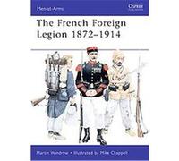 French Foreign Legion 1872-1914, Men-At-Arms Series Martin Windrow (Auteur)