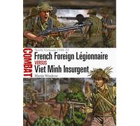 French Foreign Légionnaire vs Viet Minh Insurgent: North Vietnam 1948-52