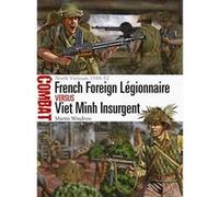 French Foreign Legionnaire vs Viet Minh Insurgent: North Vietnam 1948e52 (Combat) - [Version Originale] Inconnu (Auteur)