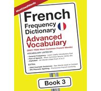 French Frequency Dictionary - Advanced Vocabulary: 5001-7500 Most Common French Words