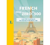 French from Zero to 500: Learn 500 French Words the Easy Way in Five Words a Day