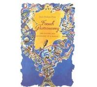 French Gastronomy, Arts and Traditions of the Table Jean-Robert Pitte, Jody Gladding (Auteur)
