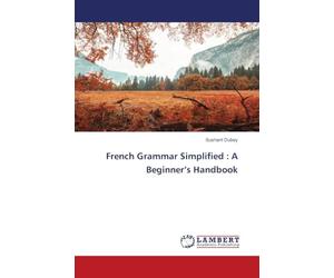 French Grammar Simplified: A Beginner's Handbook