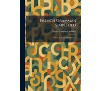 French Grammar Simplified: An Easy & Rapid Self-Instructor