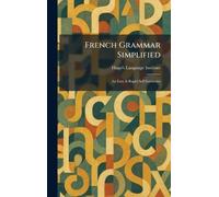 French Grammar Simplified: An Easy & Rapid Self-Instructor