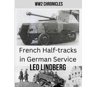 French Half-Tracks In German Service Ww2 (World War 2 Chronicles)