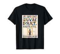 French Humor Art Quote Graphic Je suis une oeuvre d'art T-Shirt