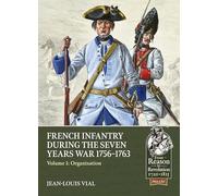 French Infantry During the Seven Years War 1756-1763: Organisation