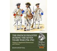 French Infantry During the Seven Years' War 1756-1763: Regimental Distinctions and Colours (2)