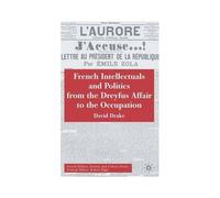 French Intellectuals And Politics From The Dreyfus Affair To The Occupation, French Politics, Society, and Culture Series David Drake (Auteur)