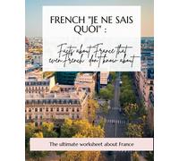 French " Je ne sais quoi": Facts about France that even French don't know about