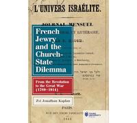 French Jewry and the Church-state Dilemma: From the Revolution to the Great War 1789-1914