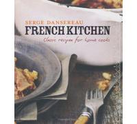 French Kitchen: Classic Recipes for Home Cooks