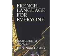 French Language For Everyone: Your Guide To France