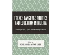 French Language Politics and Education in Nigeria: Building Human Capital and a Multilingual Nation