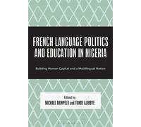 French Language Politics and Education in Nigeria Building Human Capital and a Multilingual Nation - Olushola Adedeji - Bloomsbury Academic - ebook (ePub) - Livre