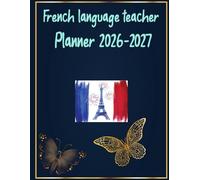 French language Teacher Planner 2026-2027: Lesson Plan Grade and Record Book for Teachers, Large Monthly and Weekly Class Organizer and Calendar from August 2026 to July 2027