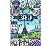 French Made Simple: Your Pathway to Speak with Confidence