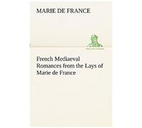French Mediaeval Romances From The Lays Of Marie De France
