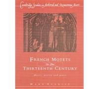 French Motets in the Thirteenth Century, Cambridge Studies in Medieval and Renaissance Music Mark Everist (Auteur)