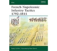 French Napoleonic Infantry Tactics 1792-1815, Elite Series Paddy Griffith (Auteur)