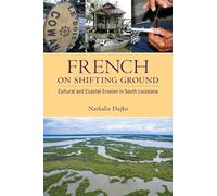 French on Shifting Ground: Cultural and Coastal Erosion in South Louisiana