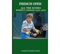 French Open: All The Scores - Women's Singles 1970-1979