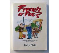 French or Foe: Getting the Most Out of Living and Working in France