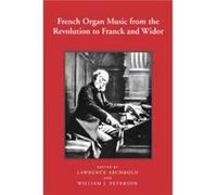 French Organ Music from the Revolution to Franck and Widor