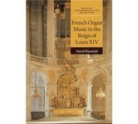 French Organ Music In The Reign Of Louis David Ponsford, (Auteur)