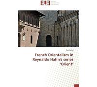 French Orientalism In Reynaldo Hahn's Series "Orient