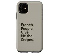 French People Give Me The Crepes Jeu de Mots Amusant Jeu de Mots Coque pour iPhone 11