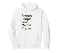 French People Give Me The Crepes Jeu de Mots Amusant Jeu de Mots Sweat à Capuche